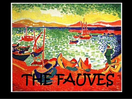 Fauve & French Impressionists Fauve & French Impressionists